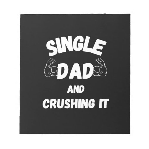 Fathers Day Single Dad And Crushing It Notepad