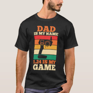 Father's Day Slot Car Racer Dad Is My Name 124 Is  T-Shirt