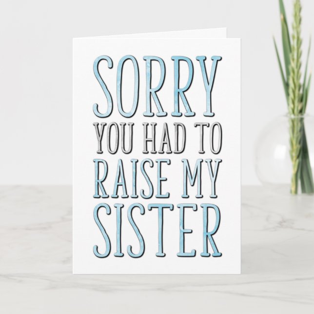 Father's Day, Sorry You Had To Raise My Sister Card (Front)