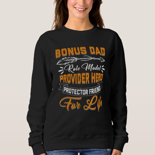 Fathers Day  Step Dad Bonus Dad Friend For Life Sweatshirt (Front)