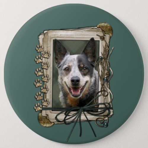 Fathers Day _ Stone Paws _ Cattle Dog Pinback Button