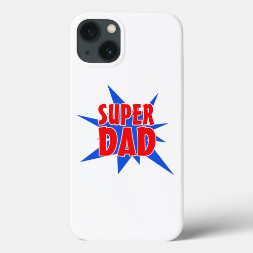 Fathers Day Super Dad iPhone 13 Case