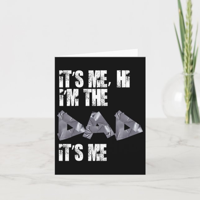Fathers Day Tees Funny Its Me Hi I&# m The Dad It Card (Front)