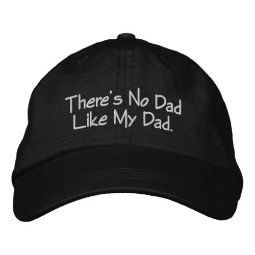 Fathers Day Theres No Dad Like My Dad Embroidered Baseball Cap