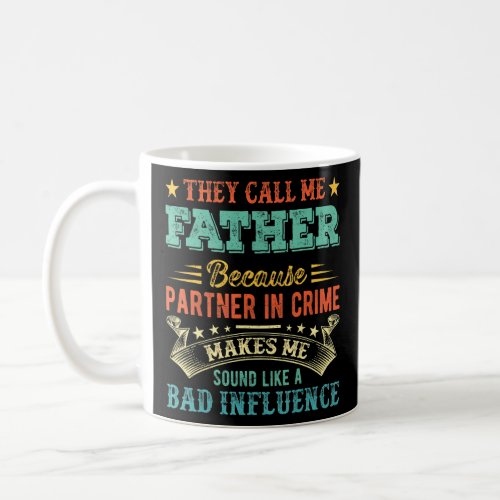 Fathers Day They Call Me Father Because Partner I Coffee Mug