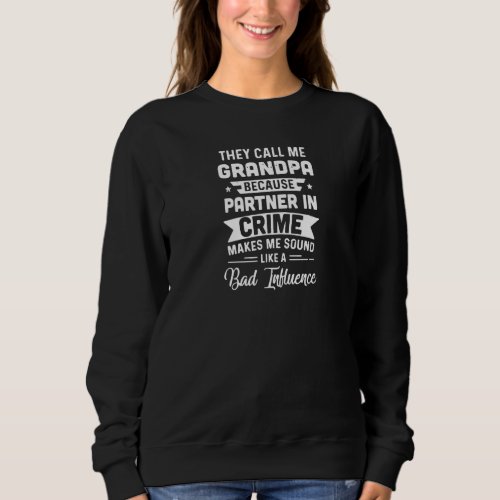 Fathers Day They Call Me Grandpa Because Partner I Sweatshirt