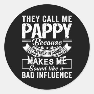 Fathers Day They Call Me Pappy Because Partner In Classic Round Sticker