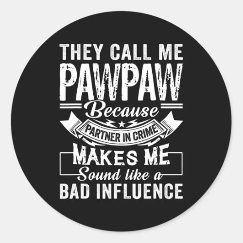 Fathers Day They Call Me Pawpaw Because Partner Classic Round Sticker