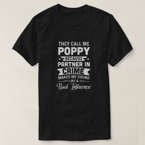 Fathers Day They Call Me Poppy Because Partner In  T_Shirt