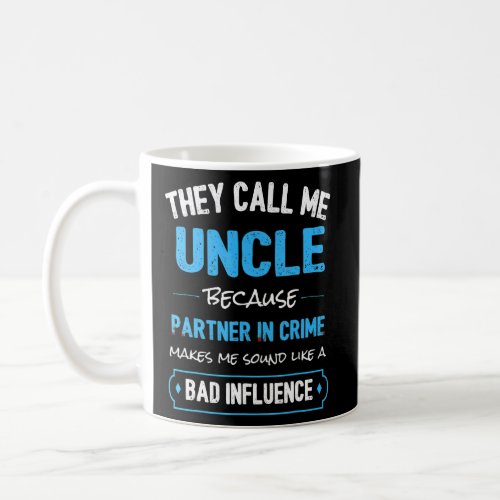 Fathers Day They Call Me Uncle Partner In Crime M Coffee Mug