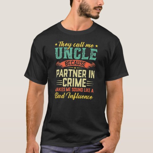 Fathers Day They Call Me Uncle Partner In Crime  T_Shirt