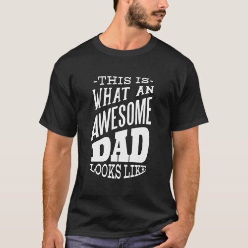 FatherS Day This Is W An Awesome Dad Looks Like T_Shirt