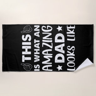 Fathers Day This Is What An Amazing Dad Looks Like Beach Towel