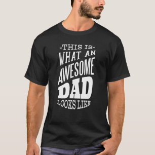 Father's Day This Is What An Awesome Dad Looks L T-Shirt