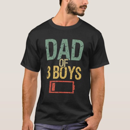 Fathers Day Tired Dad Of 3 Boys Low Battery Drain T_Shirt