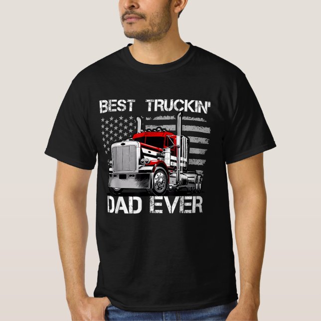 Fathers Day Trucker Dads Best Truckin' Dad Ever T-Shirt (Front)