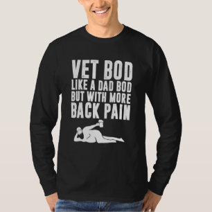 Fathers Day Vet Bod Like Dad Bod But With More Ba T-Shirt