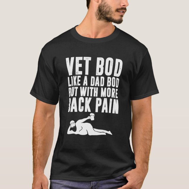 Fathers Day  Vet Bod Like Dad Bod But With More Ba T-Shirt (Front)