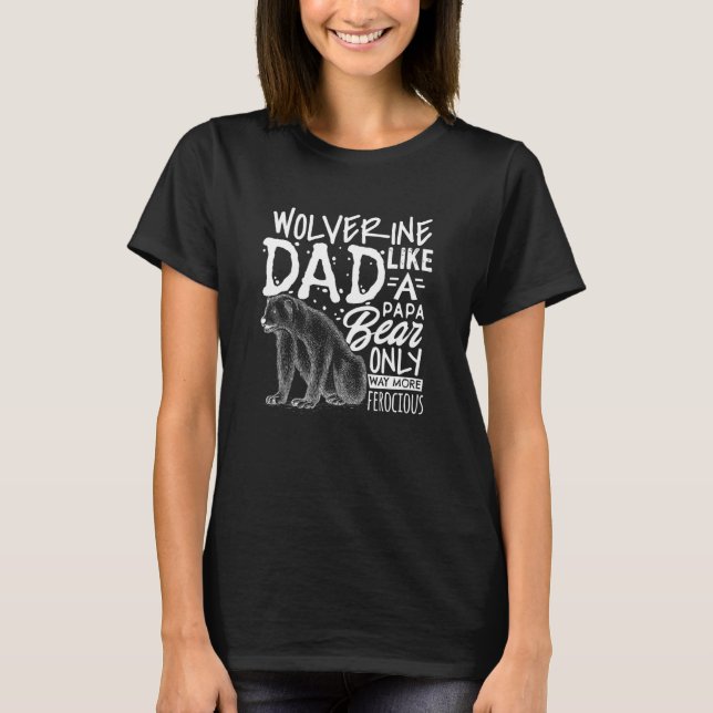 Fathers Day Wolverine Dad Papa Bear T-Shirt (Front)