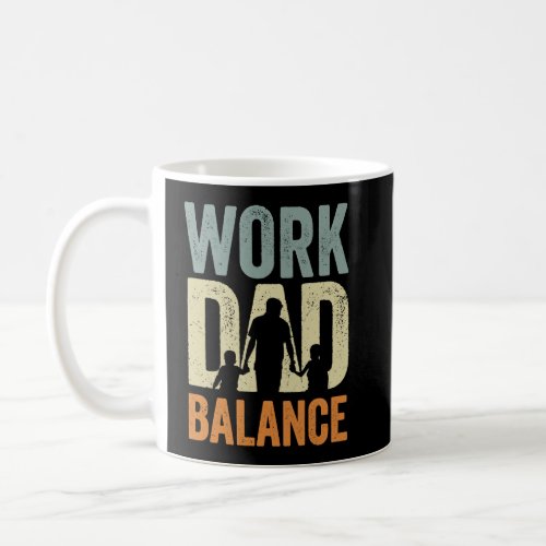 Fathers Day Work Dad Balance for Best Father Ever Coffee Mug
