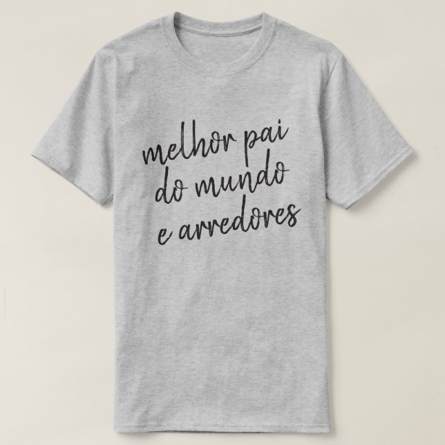 Fathers Day Worlds Best Dad Dia Pai Melhor Mundo T-Shirt (Design Front)
