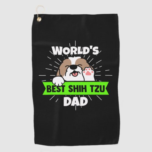 Fathers Day  Worlds Best Shih Tzu Dog Dad Golf Towel