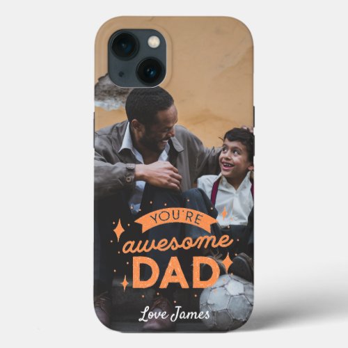 Fathers Day Youre Awesome Dad  iPhone 13 Case