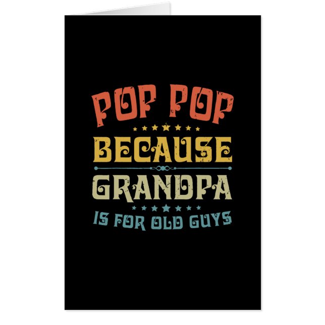 Father's Pop Pop Because Grandpa Is For Old Guys Card (Front)
