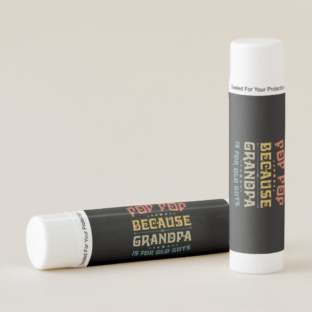 Father's Pop Pop Because Grandpa Is For Old Guys Lip Balm (Front)