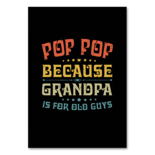 Father's Pop Pop Because Grandpa Is For Old Guys Table Number