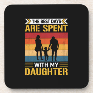 Father's The Best Days Are Spent With Daughters Beverage Coaster