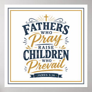 Fathers Who Pray Raise Children Who Prevail Quotes Poster