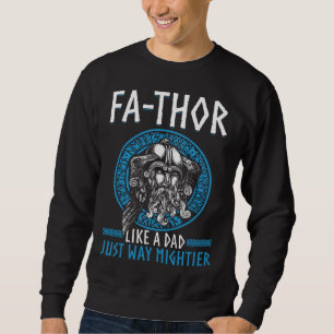 Fathor  Like A Dad Just Way Mightier Father s Day  Sweatshirt