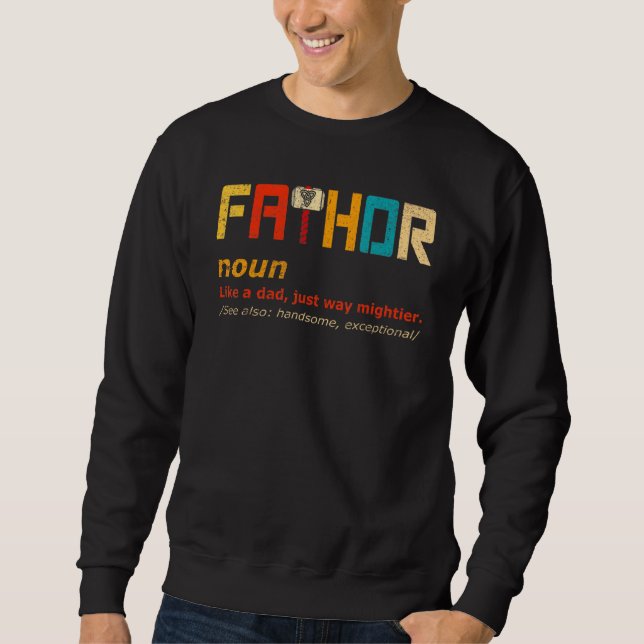 Fathor Like A Dad Just Way Mightier Hero Fathers D Sweatshirt (Front)