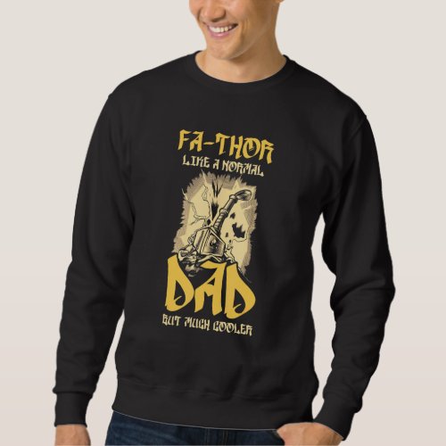 Fathor Like A Normal Dad But Much Cooler Father Sweatshirt