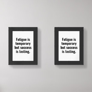 Fatigue is temporary but success is lasting wall art sets