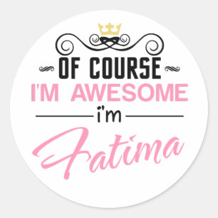 Fatima Of Course I'm Awesome Name Classic Round Sticker