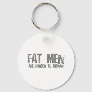 Fatmen are harder to kidnap keychain