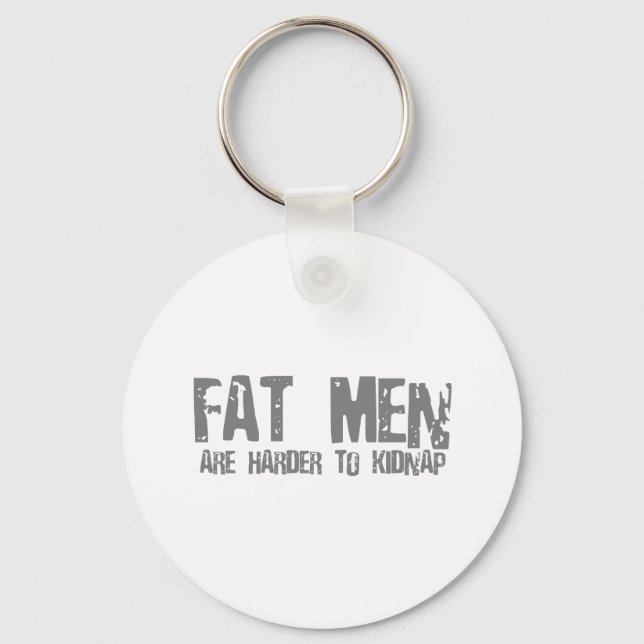 Fatmen are harder to kidnap keychain (Front)