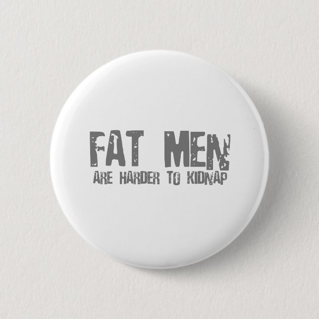 Fatmen are harder to kidnap pinback button (Front)
