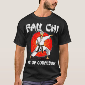 Fau Chi Art of Confusion Funny Dr Fauci Meme T-Shirt