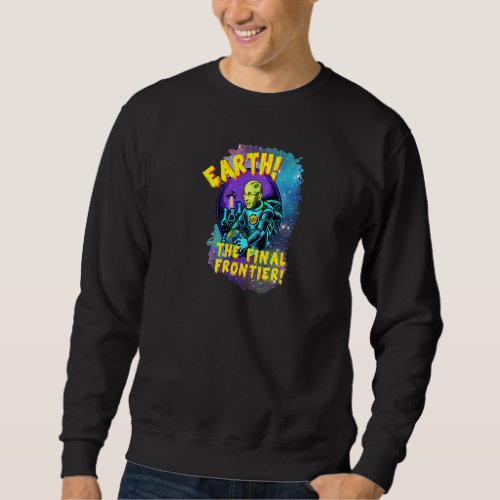 Fauci Alien Earth Ufo Outer Space Anti Liberal Man Sweatshirt