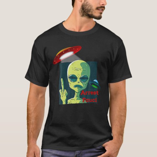 Fauci Alien UFO Outer Space Funny Conservative Ant T_Shirt