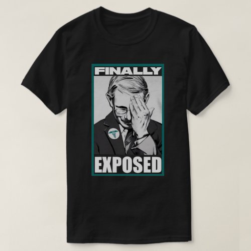 FAUCI FINALLY EXPOSED T_Shirt