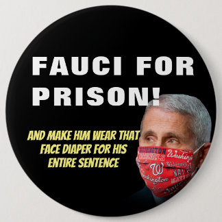 Fauci For Prison - Anti Anthony Fauci Button