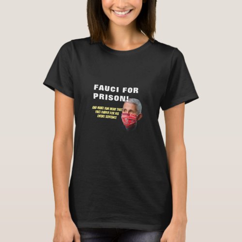 Fauci For Prison _ Anti Anthony Fauci T_Shirt