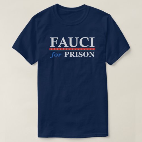 Fauci For Prison Anti Dr Anthony Fauci  T_Shirt