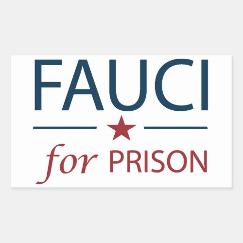 Fauci For Prison Anti Fauci Slogan   Rectangular Sticker