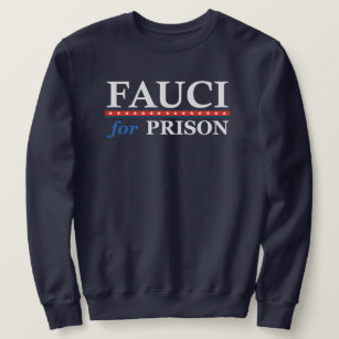 FAUCI FOR PRISON T-Shirt Sweatshirt