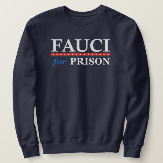 FAUCI FOR PRISON T-Shirt Sweatshirt